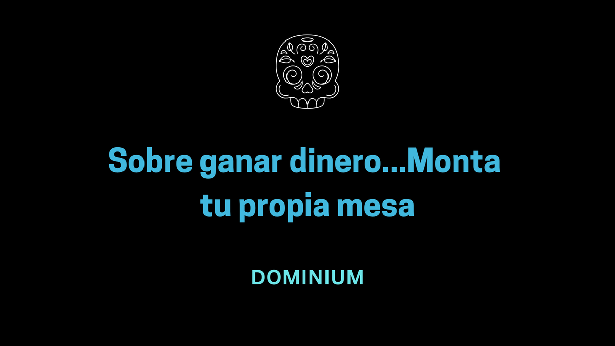 Sobre ganar dinero...Monta tu propia mesa