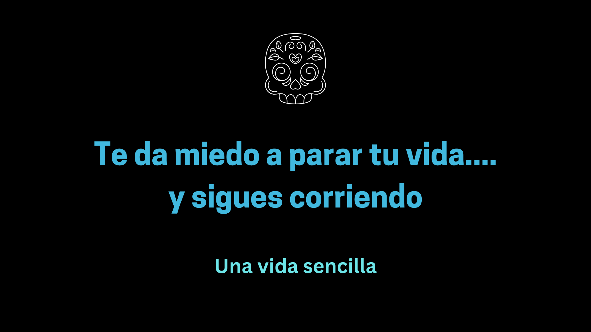 Te da miedo a parar tu vida...y sigues corriendo