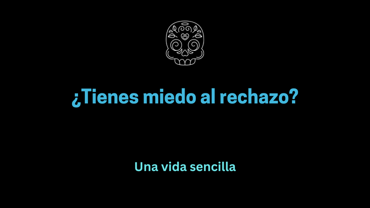 ¿Tienes miedo la rechazo?