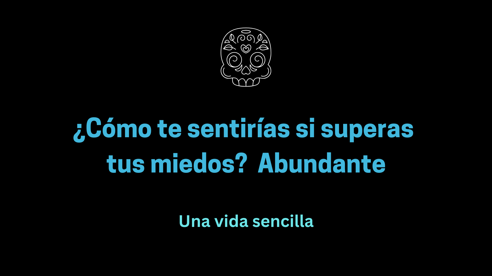 ¿Cómo te sentirías si superas tus miedos? Abundante
