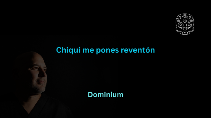 Chiqui me pones reventón
