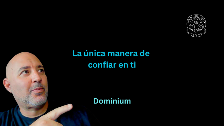 La única manera de confiar en ti