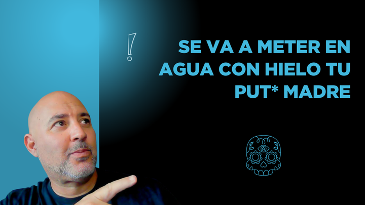 Se va a meter en agua con hielo tu put* madre
