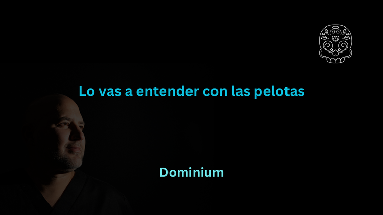 Lo vas a entender con las pelotas