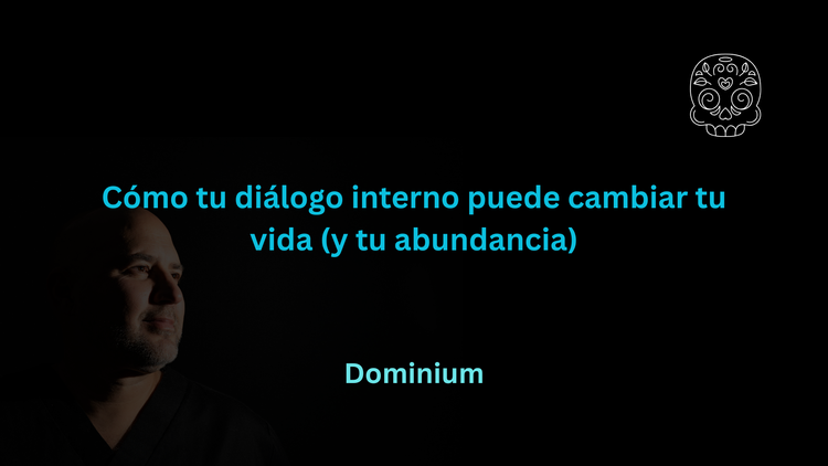 Cómo tu diálogo interno puede cambiar tu vida (y tu abundancia)
