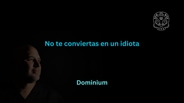 No te conviertas en un idiota