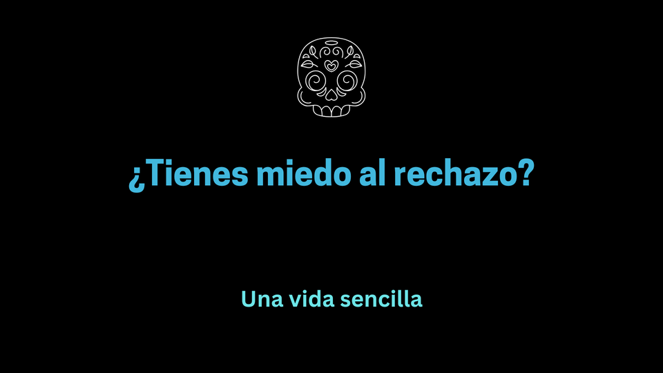¿Tienes miedo la rechazo?