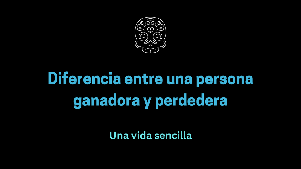 Diferencia entre una persona ganadora y perdedera